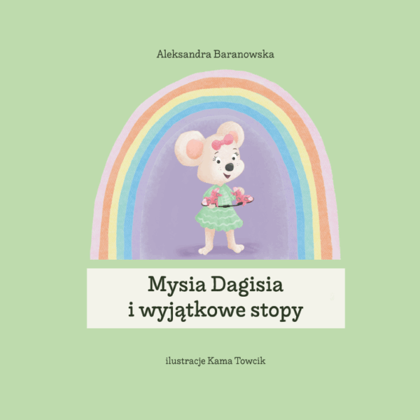 Książka Mysia Dagisia i wyjątkowe stopy – Aleksandra Baranowska